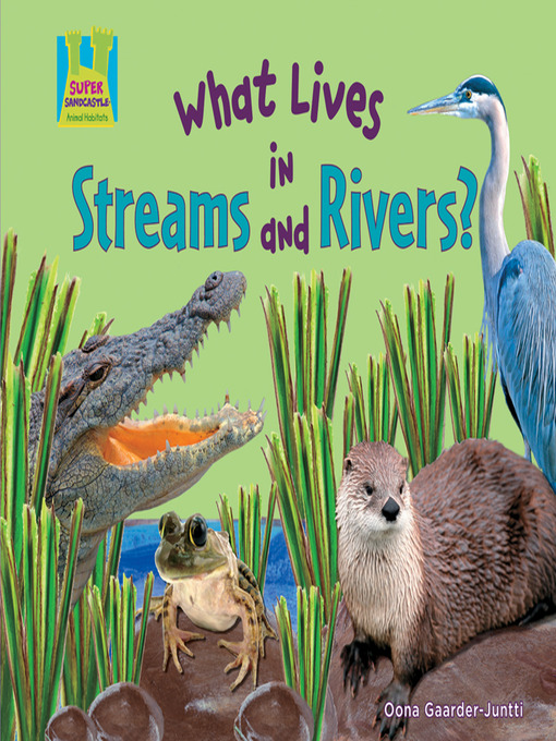 Title details for What Lives in Streams and Rivers? by Oona Gaarder-Juntti - Available